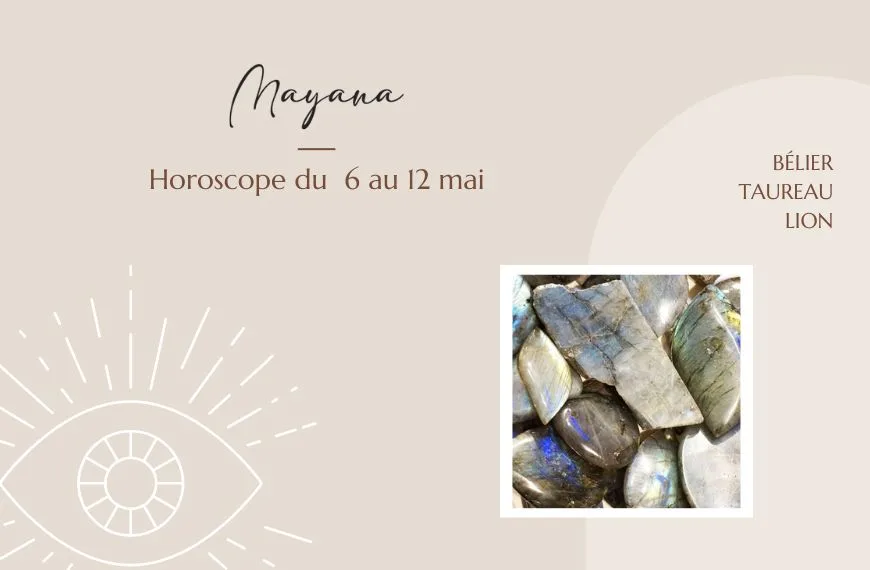 Horoscope du 6 au 12 mai